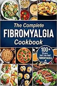 The complete Fibromyalgia Cookbookv