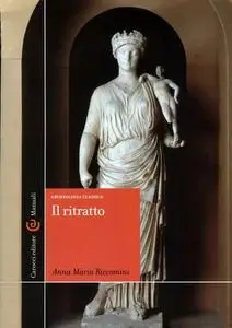 Anna M. Riccomini - Il ritratto. Archeologia classica (2015)