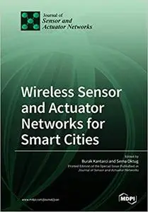 Wireless Sensor and Actuator Networks for Smart Cities by Burak Kantarci and Sema Oktug