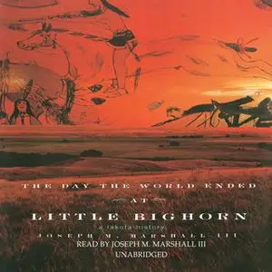 «The Day the World Ended at Little Bighorn» by Joseph M. Marshall