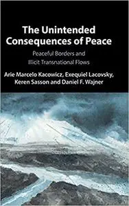 The Unintended Consequences of Peace: Peaceful Borders and Illicit Transnational Flows