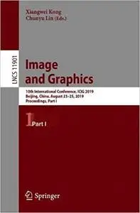 Image and Graphics: 10th International Conference, ICIG 2019, Beijing, China, August 23–25, 2019, Proceedings, Part I