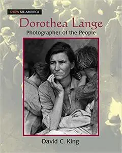 Dorothea Lange: Photographer of the People
