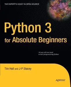 Python 3 for Absolute Beginners (Expert's Voice in Open Source) [Repost]