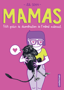 Mamas - Petits Précis de Déconstruction de L'instinct Maternel