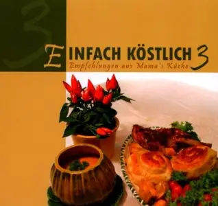 Einfach Köstlich 3: Empfehlungen aus Mamas Küche (repost)
