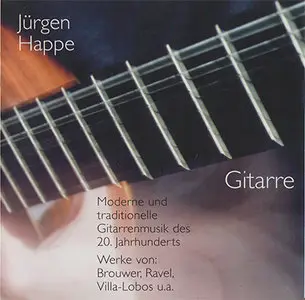 Jürgen Happe - Moderne und traditionelle Gitarrenmusik des 20. Jahrhunderts (1996)