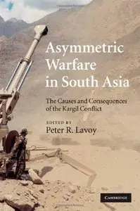 Asymmetric Warfare in South Asia: The Causes and Consequences of the Kargil Conflict (repost)