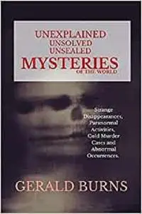 Unexplained, Unsolved, Unsealed Mysteries of the World