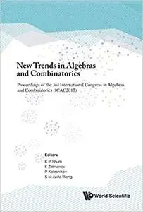 New Trends in Algebras and Combinatorics: Proceedings of the 3rd International Congress in Algebras and Combinatorics