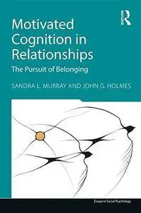 Motivated Cognition in Relationships: In Pursuit of Safety and Value
