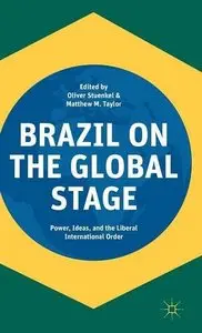 Brazil on the Global Stage: Power, Ideas, and the Liberal International Order (Repost)