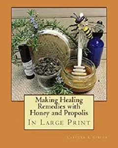 Making Healing Remedies with Propolis and Honey