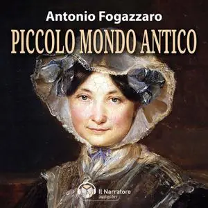 «Piccolo Mondo Antico» by Fogazzaro Antonio
