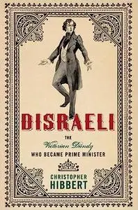 Disraeli: The Victorian Dandy Who Became Prime Minister Ed 2