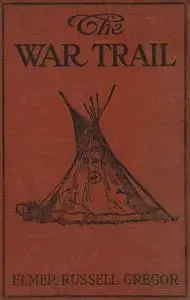 «The War Trail» by Elmer Russell Gregor