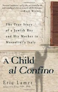 A Child al Confino: The True Story of a Jewish Boy and His Mother in Mussolini's Italy