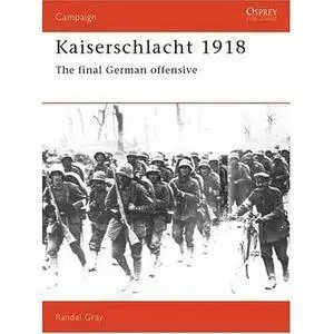 Kaiserschlacht 1918: The Final German Offensive (Osprey Campaign 11) (Repost)