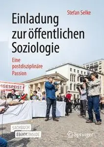 Einladung zur öffentlichen Soziologie: Eine postdisziplinäre Passion