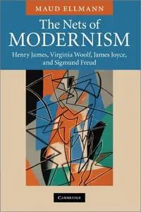 The Nets of Modernism: Henry James, Virginia Woolf, James Joyce, and Sigmund Freud