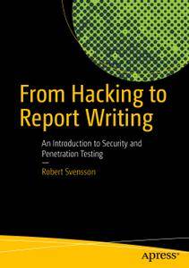 From Hacking to Report Writing: An Introduction to Security and Penetration Testing (Repost)