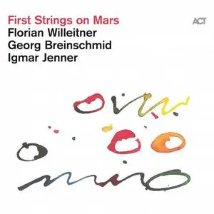 Florian Willeitner, Georg Breinschmid & Igmar Jenner - First Strings on Mars (2021) [Official Digital Download]