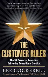 The Customer Rules: The 39 essential rules for delivering sensational service (Repost)