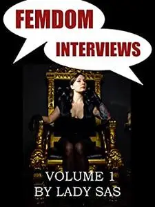 FEMDOM INTERVIEWS – BDSM MISTRESSES INTERVIEWED BY LADY SAS