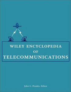 Wiley Encyclopedia of Telecommunications , 5 Volume Set by John G. Proakis [Repost]