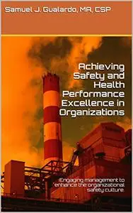 Achieving Safety and  Health Performance Excellence in Organizations