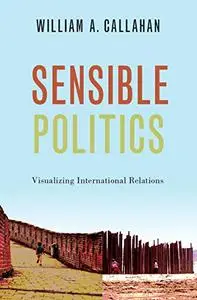 Sensible Politics: Visualizing International Relations