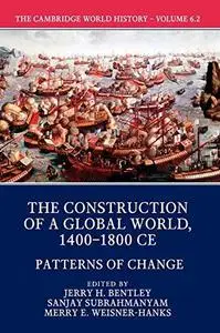 The Cambridge World History: Volume 6, The Construction of a Global World, 1400-1800 CE, Part 2, Patterns of Change
