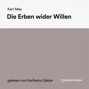 «Die Erben wider Willen» by Karl May