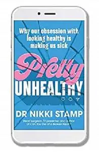 Pretty Unhealthy: Why our obsession with looking healthy is making us sick