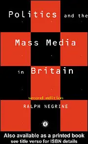 Politics and the Mass Media in Britain