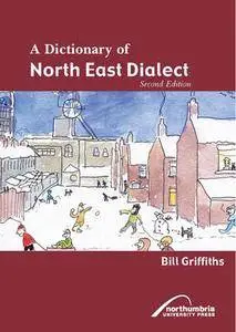 Bill Griffiths - A Dictionary of North East Dialect [Repost]