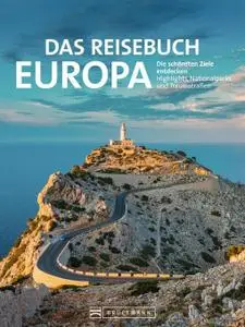 Das Reisebuch Europa: Die schönsten Ziele entdecken - Highlights, Nationalparks und Traumstraßen