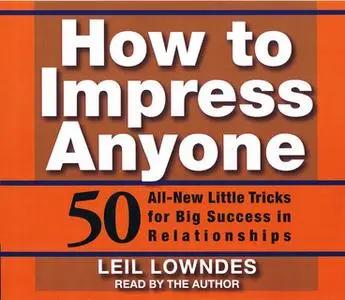 «How To Impress Anyone» by Leil Lowndes