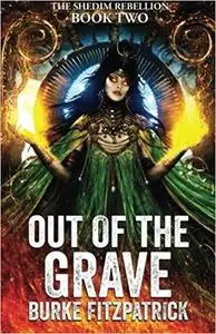Out of the Grave: Book Two of the Shedim Rebellion