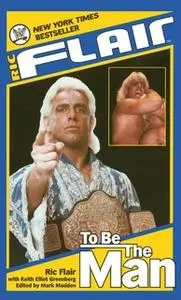 «Ric Flair: To Be the Man» by Ric Flair