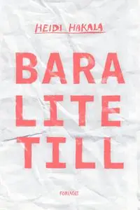 «Bara lite till» by Heidi Hakala