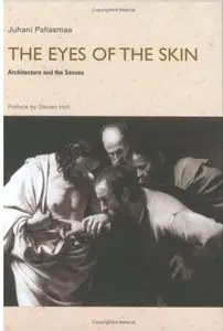 The Eyes of the Skin: Architecture and the Senses