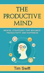 The Productive Mind by Tim Swift