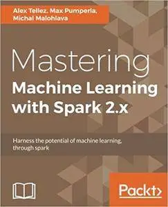Mastering Machine Learning with Spark 2.x
