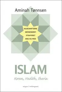 «Islam - Koran, Hadith, Sharia» by Aminah Tønnsen