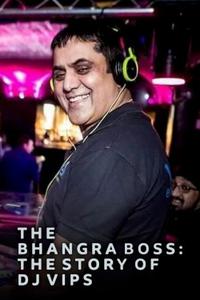 BBC - The Bhangra Boss - The Story of DJ Vips (2019)
