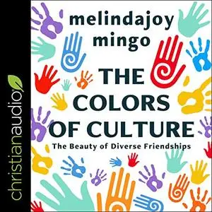 The Colors of Culture: The Beauty of Diverse Friendships [Audiobook]