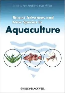 Recent Advances and New Species in Aquaculture by Ravi Fotedar