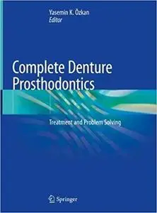 Complete Denture Prosthodontics: Treatment and Problem Solving