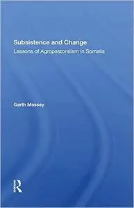 Subsistence And Change: Lessons Of Agropastoralism In Somalia